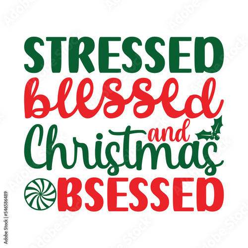 Stressed Blessed Christmas Obsessed Svg T shirt Design