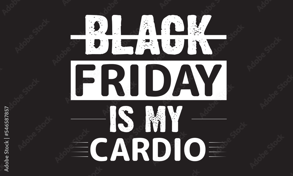 Print Black Friday is My Cardio Print Black Friday is My Cardio