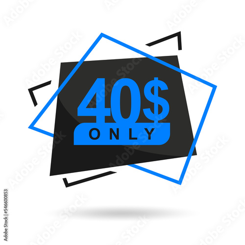 The price is only 40$. The price tag is only 40 dollars. Design of a beautiful price tag with a stylish font on a white background. Designed for special offer. Vector illustration of prices. 