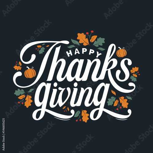 happy thanksgiving written with elegant autumn season calligraphy script and decorated with autumn foliage