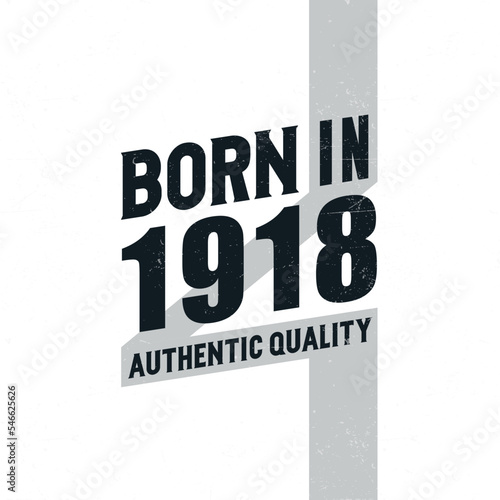 Born in 1918 Authentic Quality. Birthday celebration for those born in the year 1918