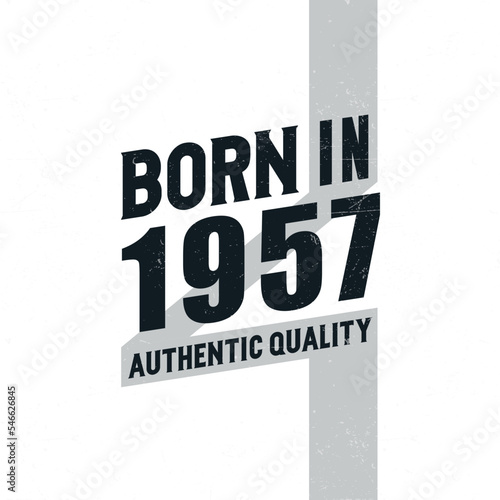 Born in 1957 Authentic Quality. Birthday celebration for those born in the year 1957