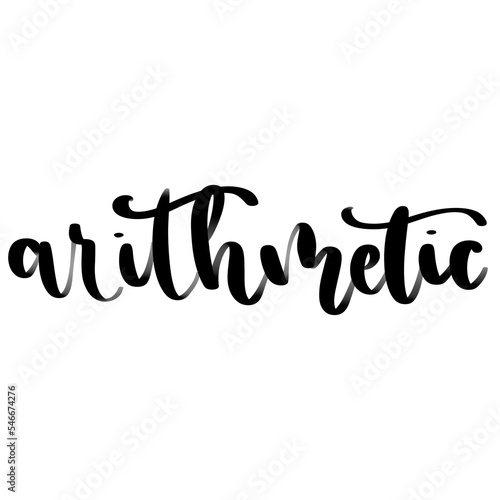 Isolated word arithmetic written in hand lettering photo