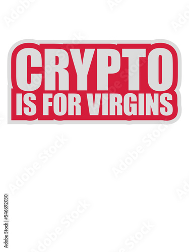 crypto is for virgins 