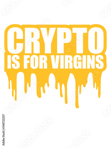 crypto is for virgins 