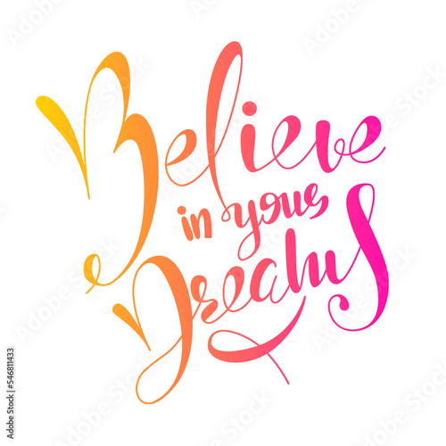 Believe in your dreams lettering isolated on a white background. Illustration for Your business project. Pink and yellow lettering Vector Illustration
