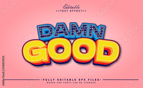 editable 3d damn good text effect cartton style design.typhography loho