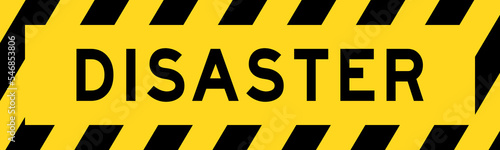 Yellow and black color with line striped label banner with word disaster