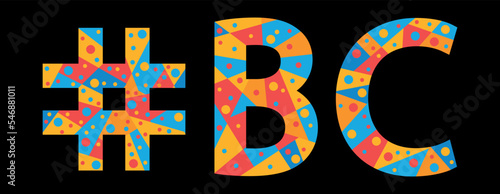 BC Hashtag. Mosaic isolated text. Letters from pieces of triangles, polygons and bubbles. #BC is abbreviation for the Canadian British Columbia for print, clothing, t-shirt, poster, banner, flyer. Sto