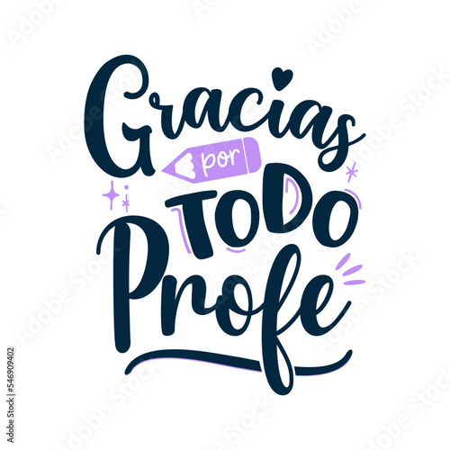 Gracias por todo profe, lettering en español, lettering Caligrafía, alumnos, día de los profesores, aprender, aprendizaje, enseñanza, maestro photo