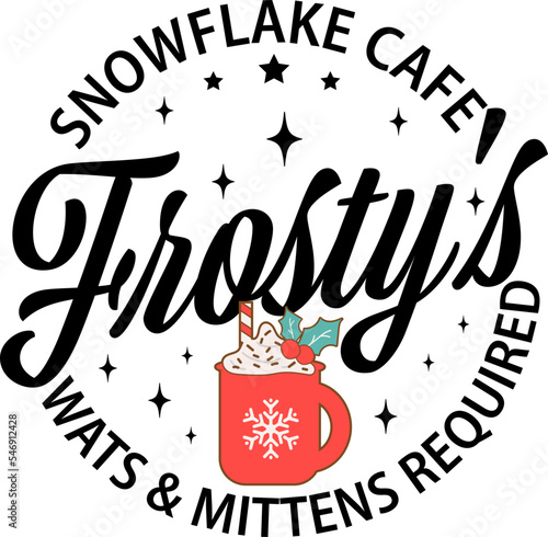 Frosty's snowflake cafe,vector design for shirt,Lettering text print for cricut,Christmas illustration.	
