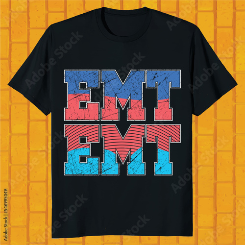EMT Funny Quote Joke for Men or Women Ambulance Teams Vector T-Shirt Design