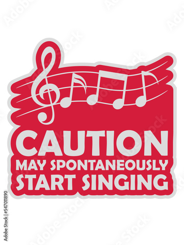 may spontaneously start singing 