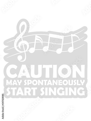 may spontaneously start singing 