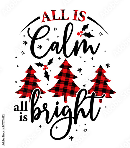 All is calm all is bright - Calligraphy phrase for Christmas. Hand drawn lettering for Xmas greetings cards, invitations. Good for t-shirt, mug, scrap booking, gift, printing press. Holiday quotes.
