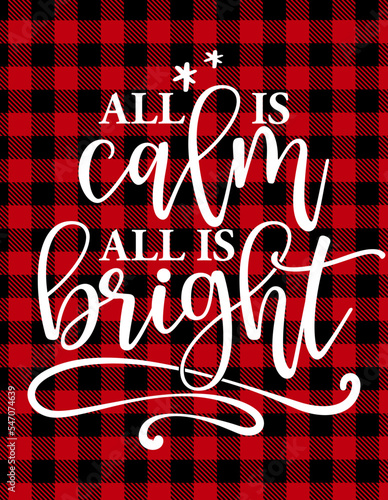 All is calm all is bright - Calligraphy phrase for Christmas. Hand drawn lettering for Xmas greetings cards, invitations. Good for t-shirt, mug, scrap booking, gift, printing press. Holiday quotes.