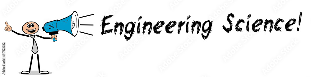 Engineering Science! Engineering Science!