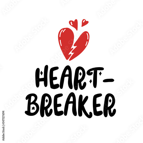 Heart breaker. Vector hand drawn illustration with cartoon lettering.