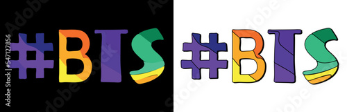 Hashtag # BTS. Set 2 in 1. Bright funny cartoon color doodle isolated text. Trendy popular Hashtag #BTS for print, social network, advertising banner, t-shirt design. Stock vector picture.