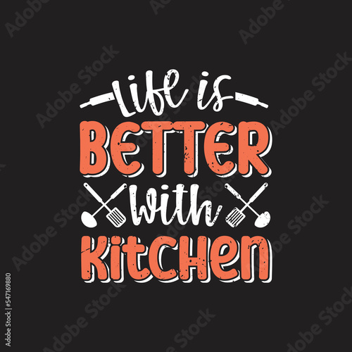  Life is better with kitchen. Kitchen QuotesT-Shirt Design  Posters  Greeting Cards  Textiles  Sticker Vector Illustration  Banner  and Gift