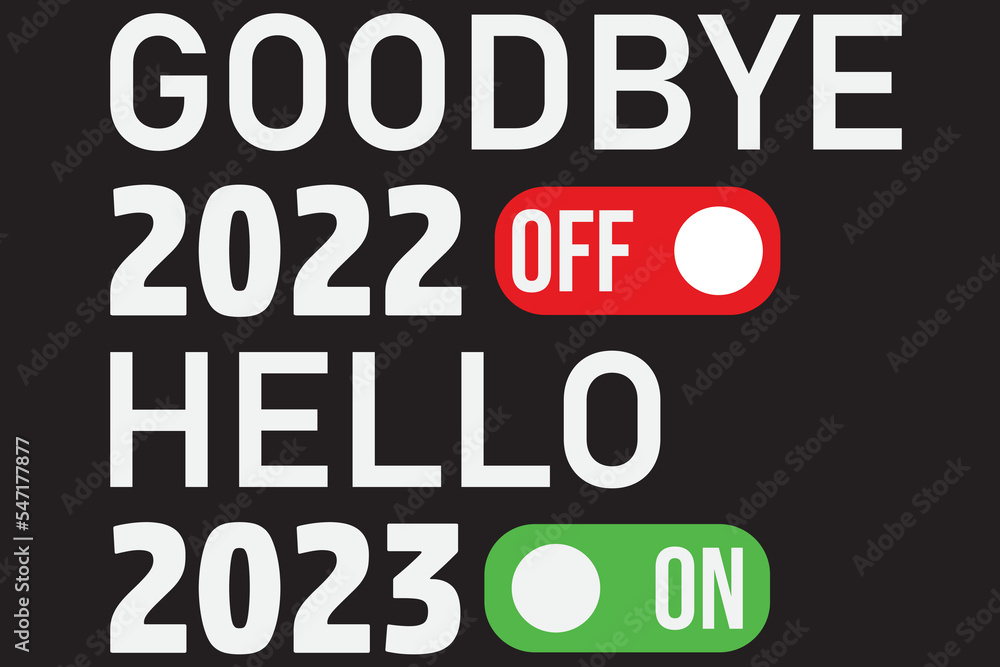 Goodbye 2022 Hello 2023 Happy New Year T-Shirt Design Goodbye 2022 Hello 2023 Happy New Year T-Shirt Design
