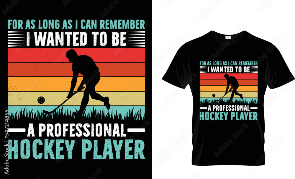 Obraz premium For As Long As I Can Remember I Wanted To Be A Professional Hockey Player T-shirt Design Template