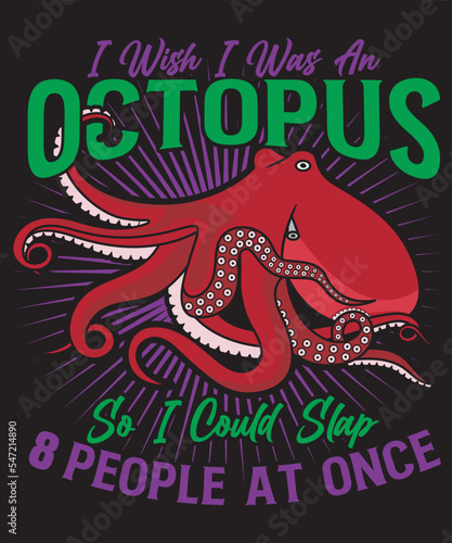 I wish i was an octopus so i could slap 8 people at once