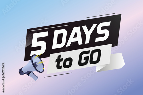 5 days to go word concept vector illustration with loudspeaker and 3d style for use landing page, template, ui, web, mobile app, poster, banner, flyer, background, gift card, coupon	