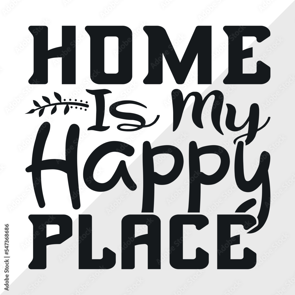 Home Is My Happy Place SVG Cut File, Happy Place Svg, Sweet Home Svg