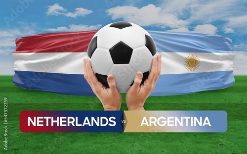 Netherlands vs Argentina national teams soccer football match competition concept.