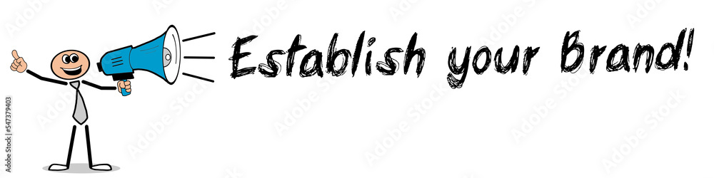 Establish your Brand! Establish your Brand!