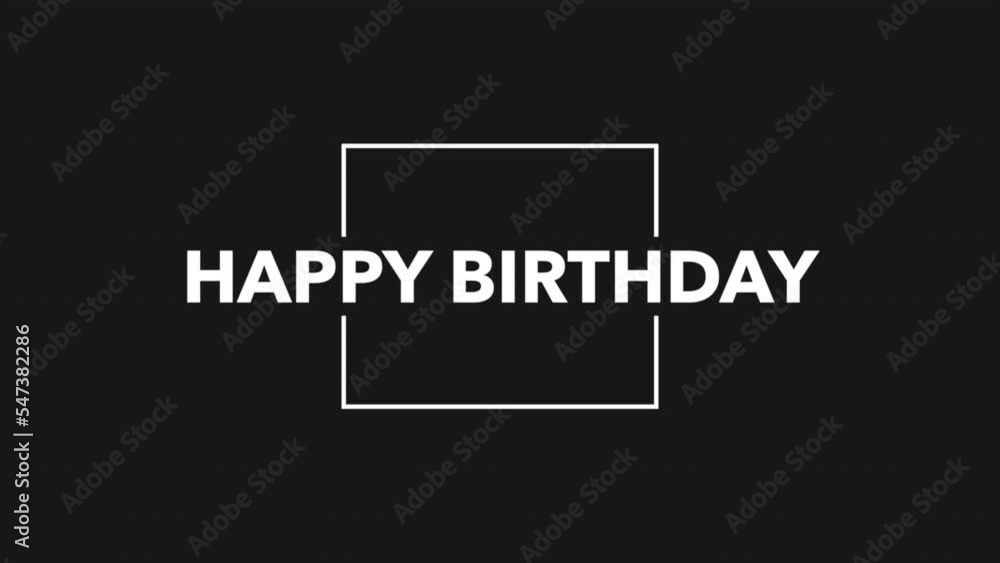 Happy Birthday in white frame on black modern gradient, motion holidays and promo style background Happy Birthday in white frame on black modern gradient, motion holidays and promo style background