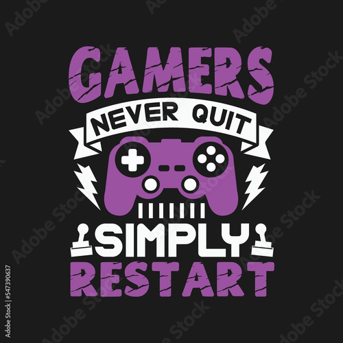  Gamers Never Quit We Simply Restart. Gaming T-shirts design, Vector graphic, typographic poster or banner.