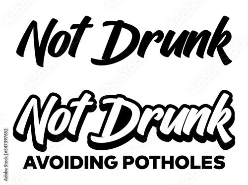 NOT DRUNK AVOIDING POTHOLES text Logo Vector Car Decal Sticker, Symbol Sport Logo.
