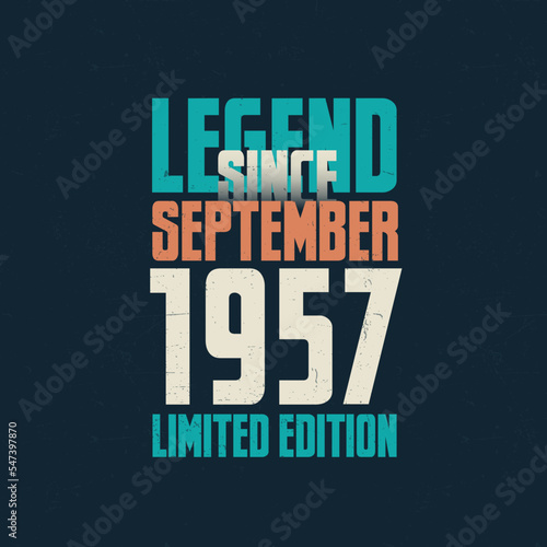 Legend Since September 1957 vintage birthday typography design. Born in the month of September 1957 Birthday Quote