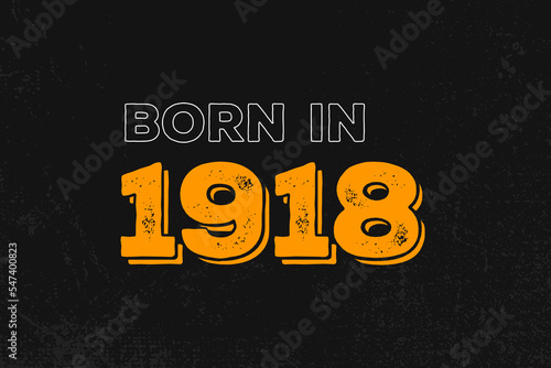 Born in 1918 Birthday quote design for those born in the year 1918