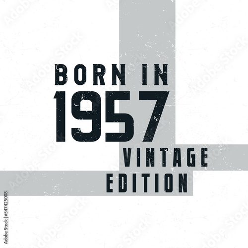 Born in 1957. Vintage birthday T-shirt for those born in the year 1957