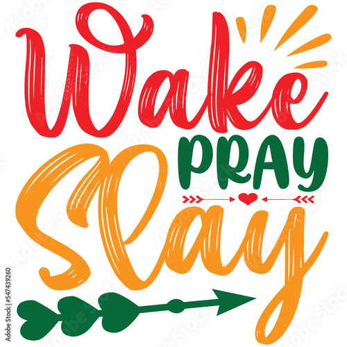 wake pray slay