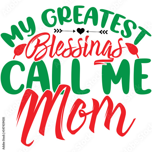 my greatest blessings call me mom