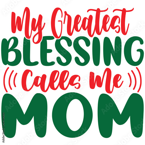 my greatest blessing calls me mom