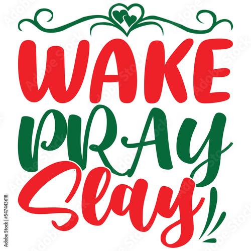 wake pray slay