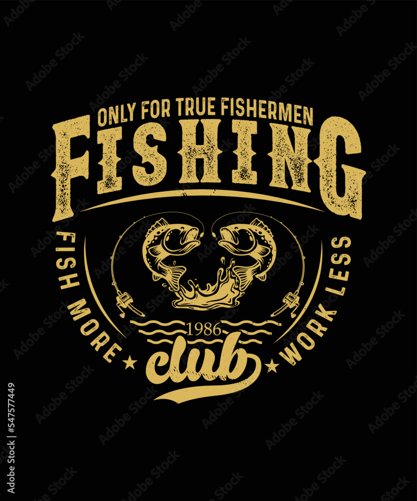 Fishing t-shirt design, Quote Only for for fishermen fishing club fish more work less 1986.