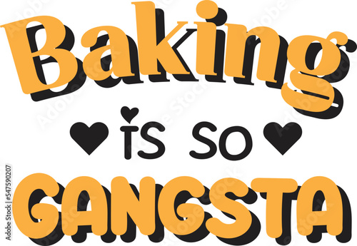 Baking is so gangsta lettering and quote illustration