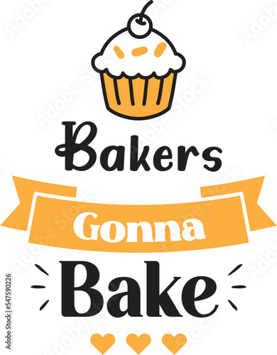 Bakers gonna bake lettering and quote illustration