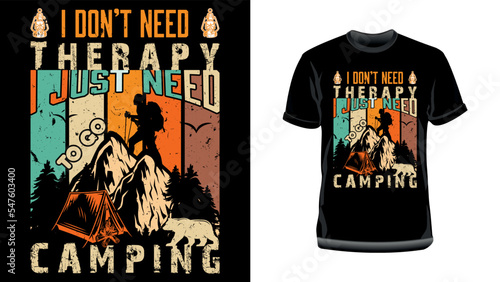 I don t need therapy  I just need to go camping- Camping Typography t-shirt design