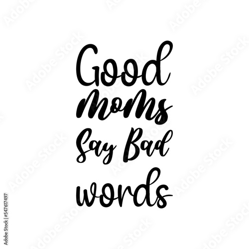 good moms say bad words black letters quote