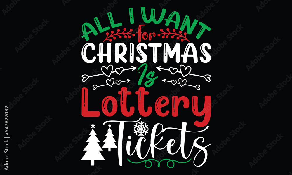 all i want for christmas is lottery tickets, christmas ornament new year christmas day, santa christmas lettering and greeting card, christmas calligraphy t shirt design