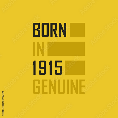 Born in 1915 Genuine. Birthday tshirt for for those born in the year 1915