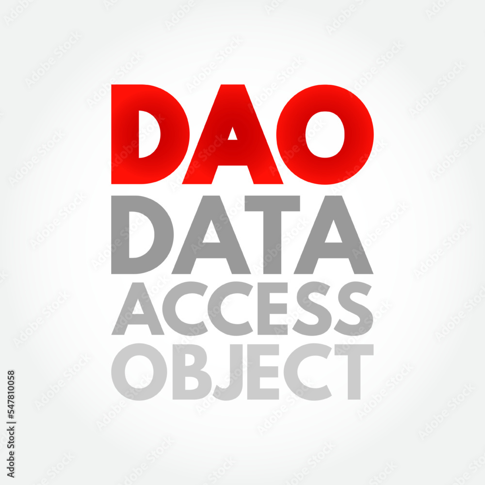 DAO - Data Access Object is a pattern that provides an abstract interface to some type of database or other persistence mechanism, acronym concept background DAO - Data Access Object is a pattern that provides an abstract interface to some type of database or other persistence mechanism, acronym concept background
