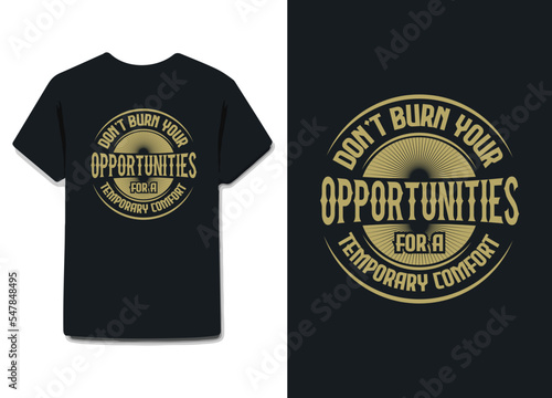 Don't burn your opportunities for a temporary comfort  t-shirt  t shirt design vintage typography colorful font modern update circle 